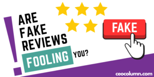Are Fake reviews fooling you? - CEOCOLUMN