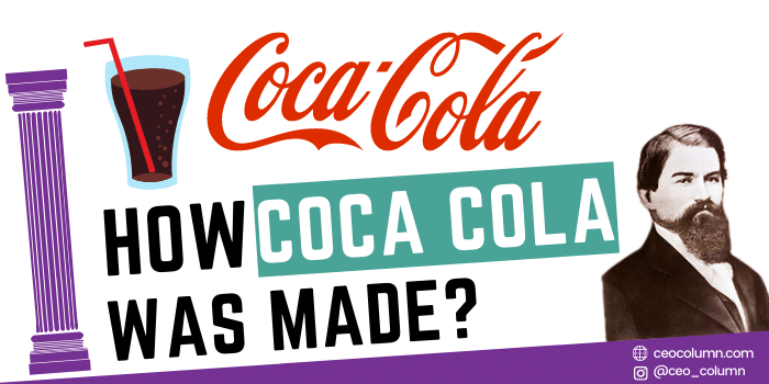 How Coca Cola was made - CEOCOLUMN.COM