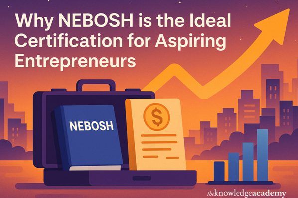 Why NEBOSH is the Ideal Certification for Aspiring Entrepreneurs