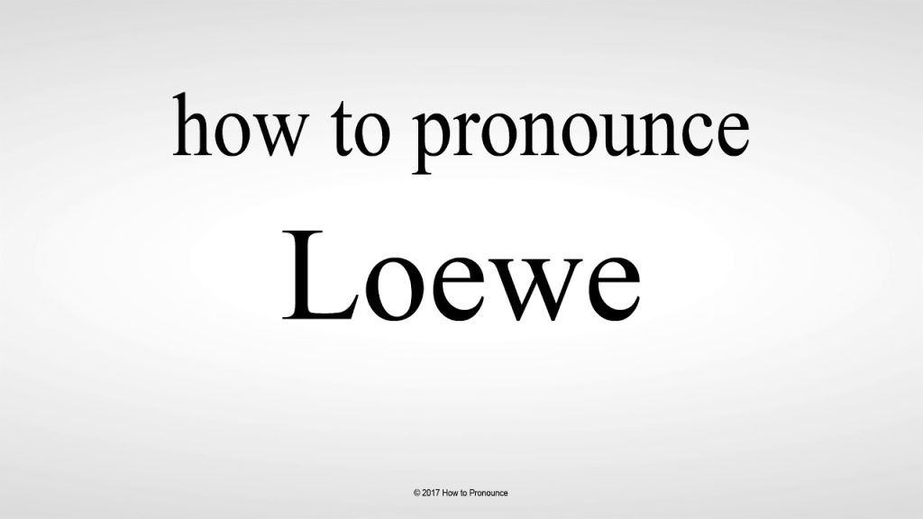 Loewe Pronunciation: Say the Luxury Brand Correctly