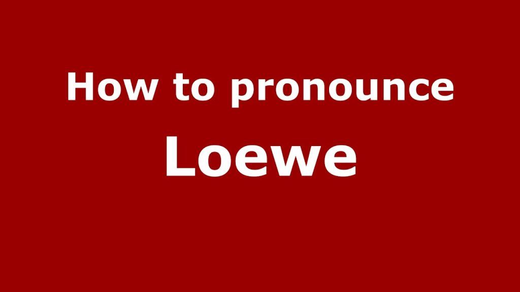 Loewe Pronounce: Say the Luxury Brand Name Correctly