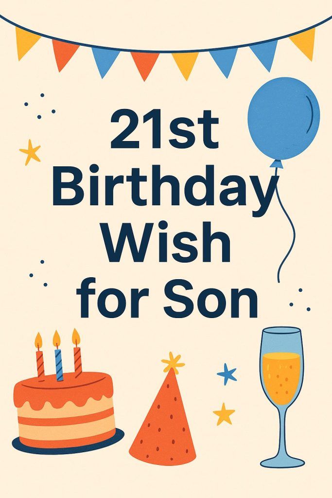 21st Birthday Wish for Son – Heartfelt Message of Love