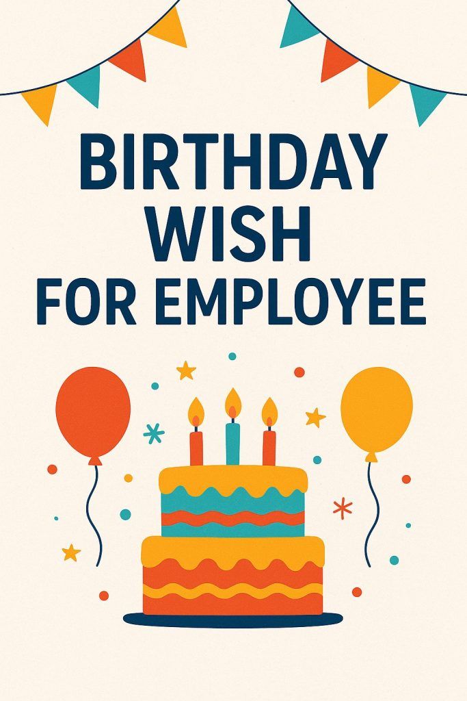 Birthday Wish for Employee: Heartfelt & Professional Ideas
