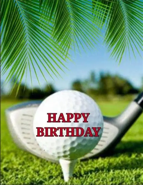 Golf Birthday Wishes: Funny, Unique & Heartfelt Messages