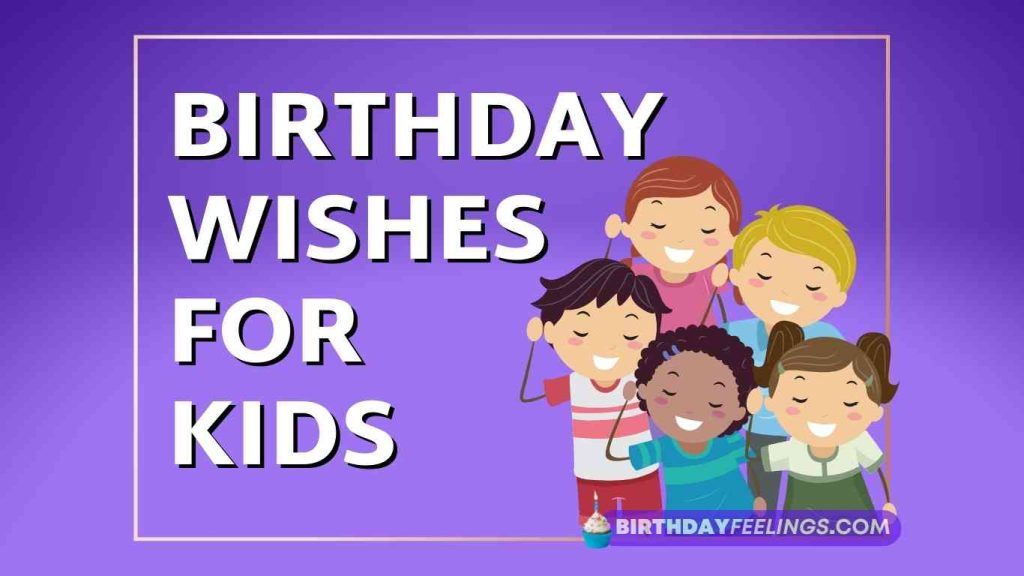 Childrens Birthday Wishes: Sweet, Fun & Heartfelt Messages