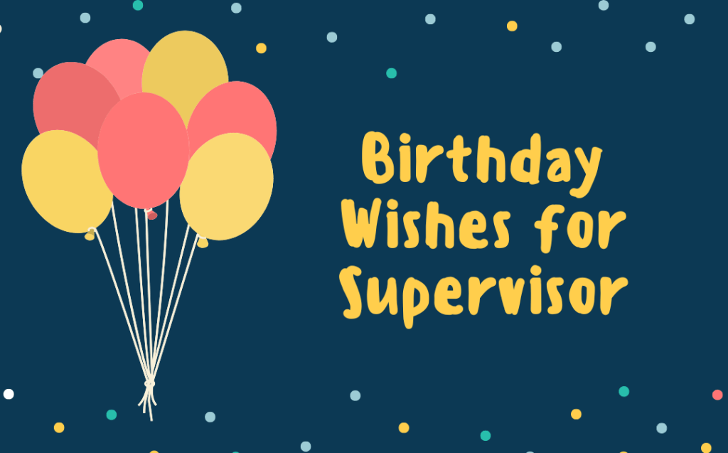 Happy Birthday Wishes for Supervisor: Best Messages & Ideas