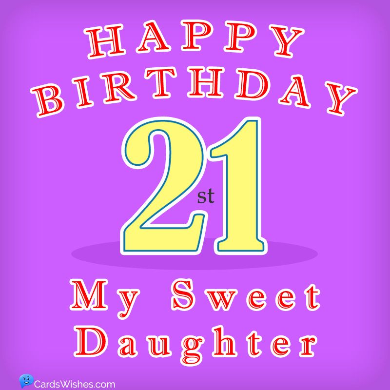 Birthday Wishes for 21st Birthday Daughter: Heartfelt & Unique