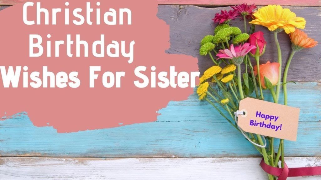 Christian Birthday Wishes for Sister to Bless Her Day