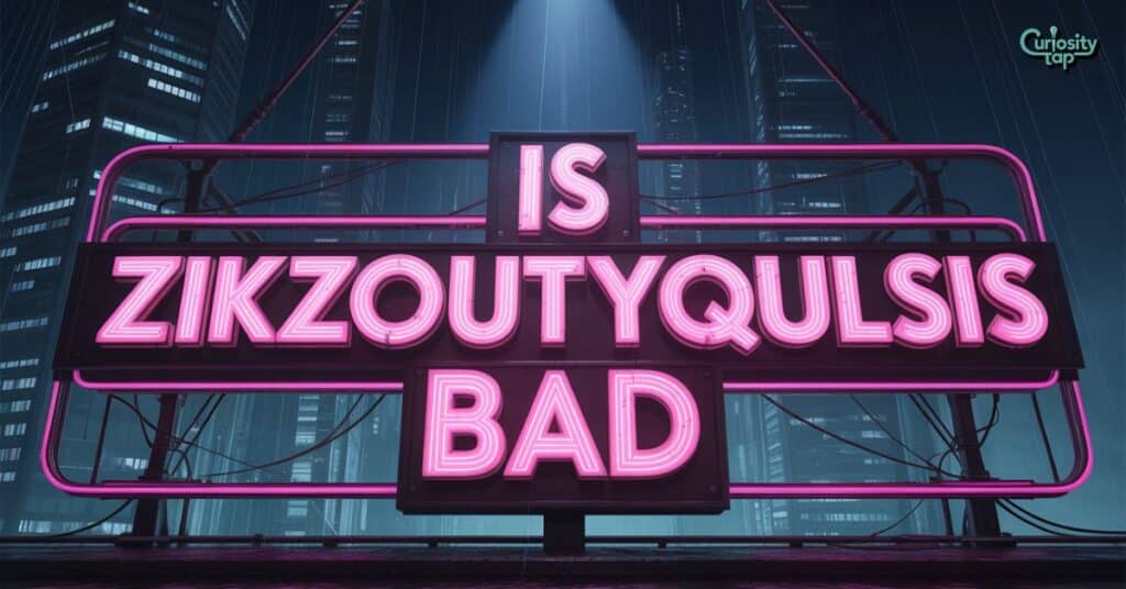Is Zikzoutyqulsis Bad? Find Out the Truth Before You Click