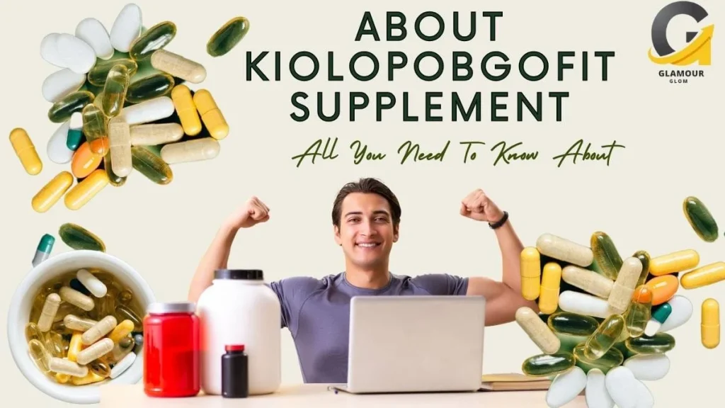 About Kiolopobgofit Supplement: Truth, Benefits & Side Effects