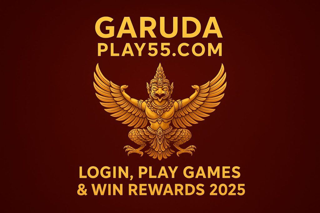 Garuda Play55.com: Login, Play Games & Win Rewards 2025 Garuda Play55.com: Login, Play Games & Win Rewards 2025