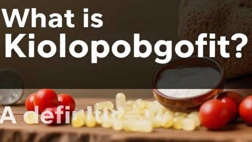 What Is Kiolopobgofit Used For? Discover Its Shocking Benefits What Is Kiolopobgofit Used For? Discover Its Shocking Benefits
