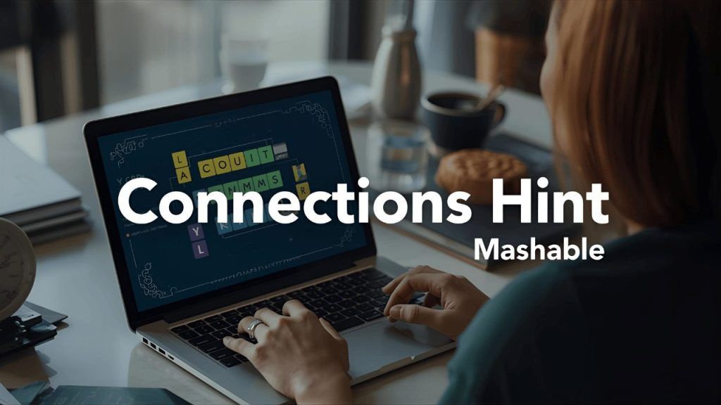 Mashable Connections Hint Today: Quick Clues to Win Fast